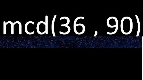 mcd 36 y 90 , maximo comun divisor , mcd(36 , 90) como se halla , ejemplos