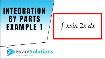 Integration by Parts - example 1 : ExamSolutions