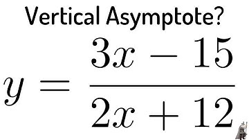 #4. Find the Vertical Asymptote of the Rational Function y = (3x - 15)/(2x + 12)
