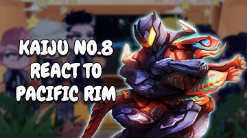 Kaiju No.8 React To Pacific Rim || Gacha React