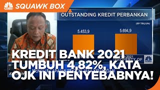 Kredit Bank 2021 Tumbuh 4,82%, Kata OJK Ini Penyebabnya!