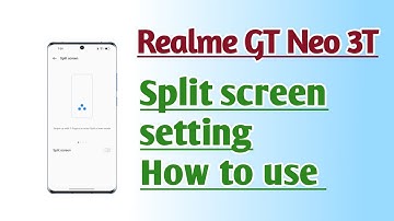 Realme GT Neo 3T Split Screen setting How to use