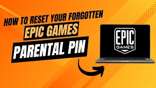 How To Reset Your Forgotten Epic Games Parental Pin.