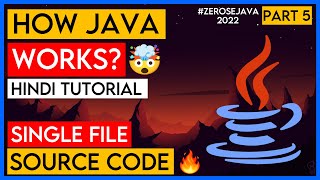 How Java Works? | Java 11 Single File Source Code | Hello World in Java | Zero Se Java Part 5