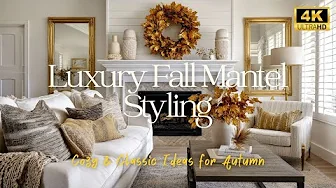 Luxury Fall Mantel Styling | Cozy & Classic Ideas for Autumn [ 4K ULTRA HD ]