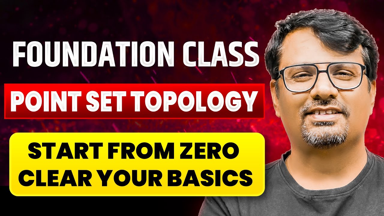Foundation Class | Point Set Topology | Start From Zero Clear Your Basics | By GP Sir