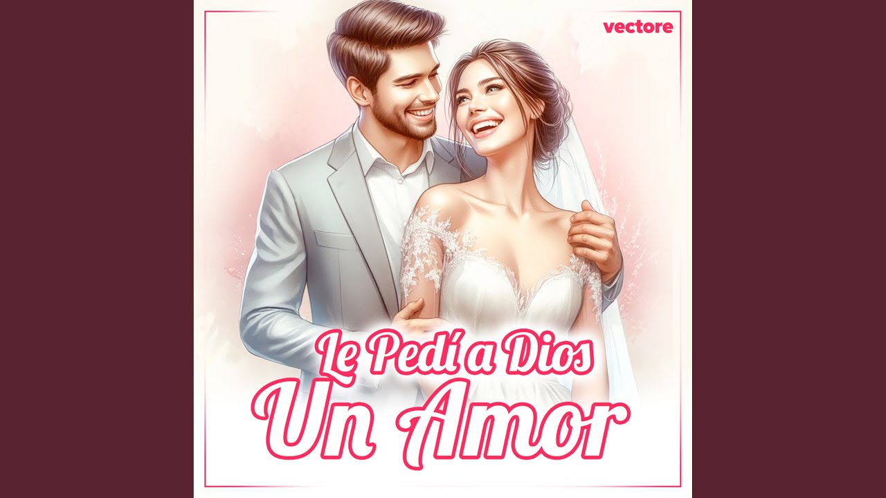 Le Pedí a Dios un Amor
