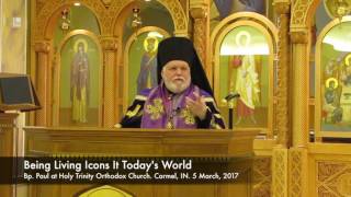 Being Living Icons In Today's World. By Bishop Paul (OCA) Being Living Icons In Today's World. By Bishop Paul (OCA)