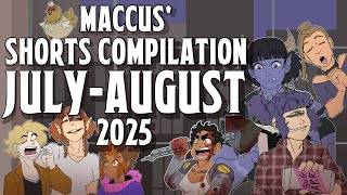 Maccus Shorts Compilation - July to August 2025