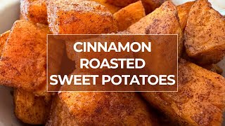 Crispy Roasted Cinnamon Sweet Potatoes Recipe | With NO ADDED SUGAR