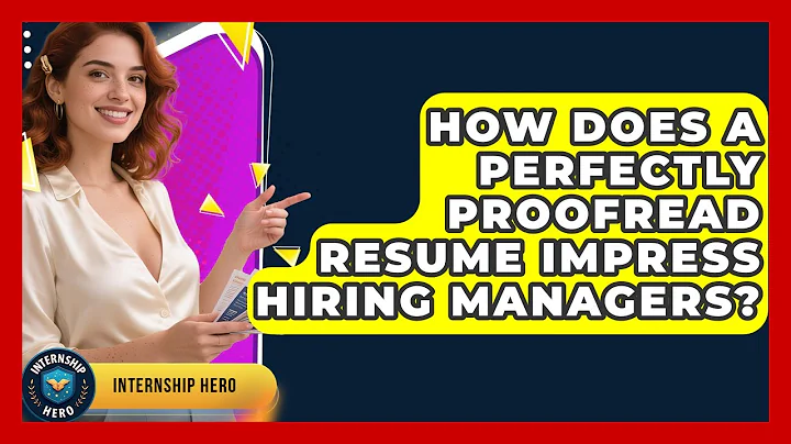 How Does A Perfectly Proofread Resume Impress Hiring Managers? - Internship Hero