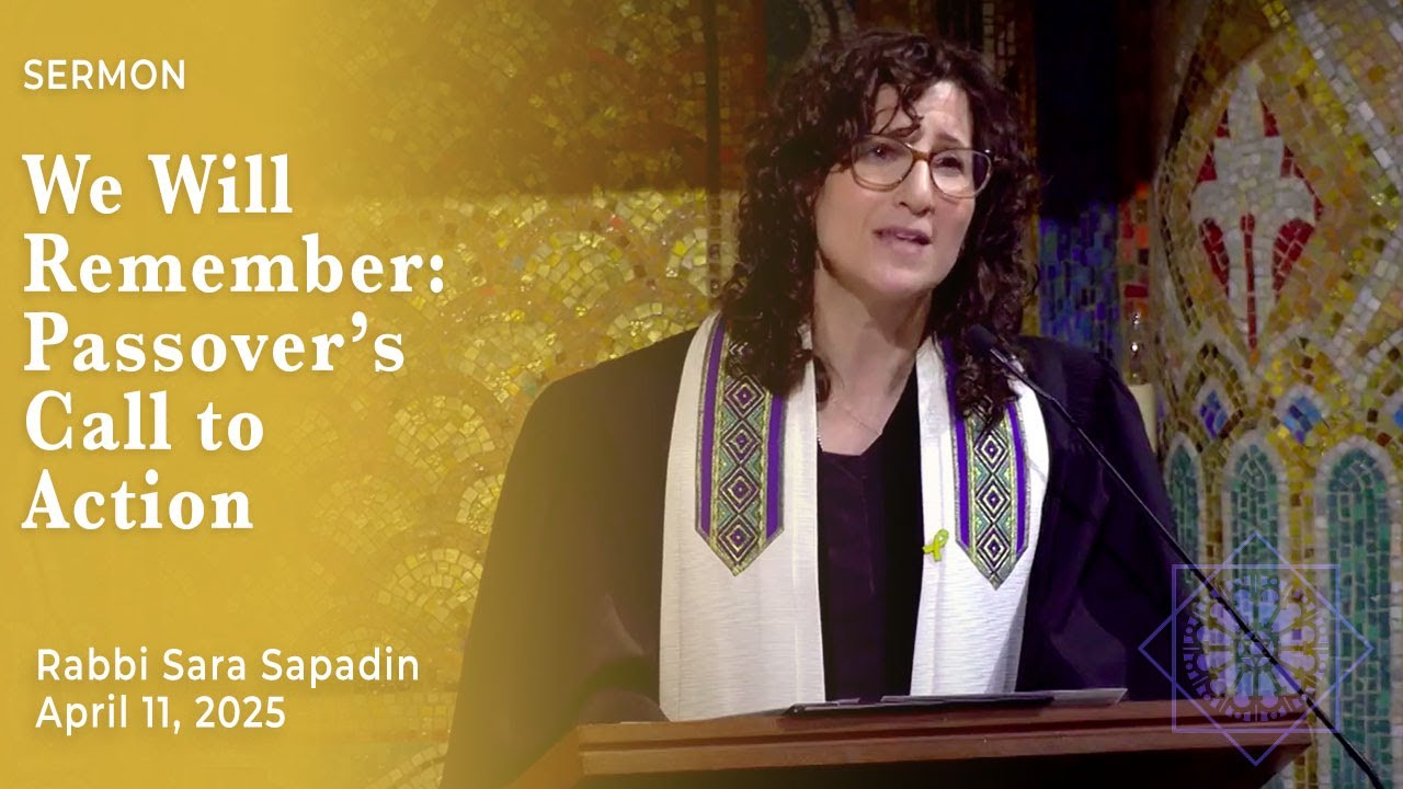 We Will Remember: Passover's Call to Action | Rabbi Sara Sapadin | April 11, 2025