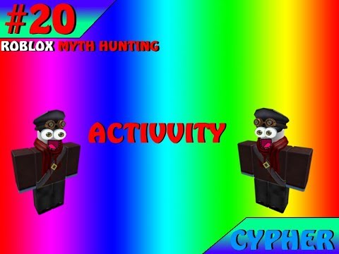 Activvity Roblox Myth Hunting 20 Youtube - admin myth hunter roblox