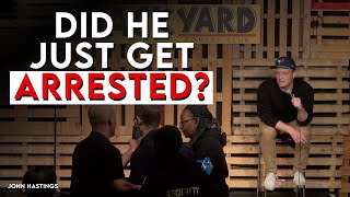 Someone Got Arrested During My Show | John Hastings Comedy