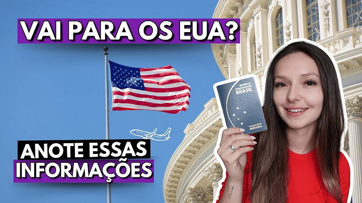 Como planejar uma viagem para os Estados Unidos: vistos, imigração e documentos necessários