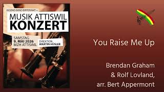 You Raise Me Up | Brendan Graham & Rolf Lovland, arr. Bert Appermont | MG Attiswil