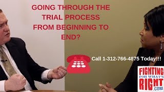 Going Through the Trial Process From Beginning to End?: Chicago Personal Injury Attorney