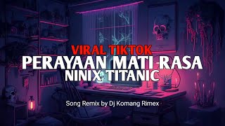 Dj Perayaan Mati Rasa X Ninix Titanic Jedag Jedug Viral Tiktok Terbaru 2024 - DJ Hasan