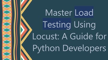 Master Load Testing Using Locust: A Guide for Python Developers