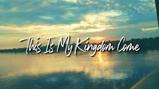 This Is My Kingdom Come (lyrics   Terjemahan bahasa Indonesia)