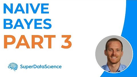 Naive Bayes Intuition Part 3