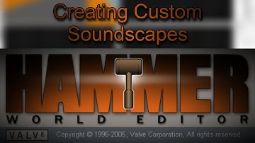 Creating Custom Soundscapes in Hammer