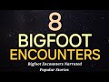 8 bigfoot encounters  bigfoot encounters narrated popular stories