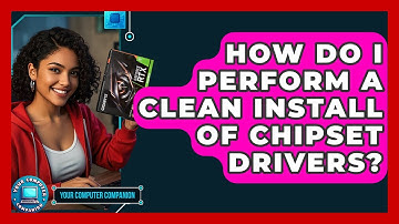 How Do I Perform A Clean Install Of Chipset Drivers? - Your Computer Companion