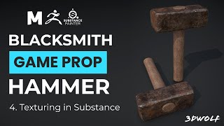 BLACKSMITH HAMMER | Game Prop Modeling in Maya, Zbrush and Substance Painter | 4. Texturing