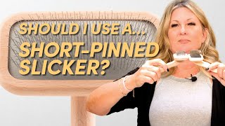 Should I Use… A ShortPinned Slicker Brush? | Dog Grooming & Handling Equipment Series