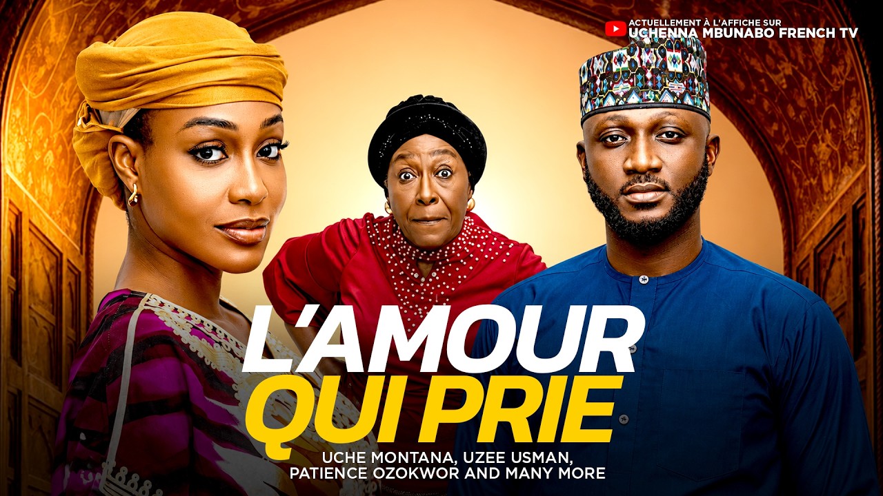 L’AMOUR QUI PRIE - UCHE MONTANA, UZEE USMAN, PATIENCE OZOKWOR, Dernier film nigérian 2026