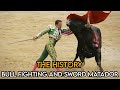 The history of bull fighting and the process of making the matador sword