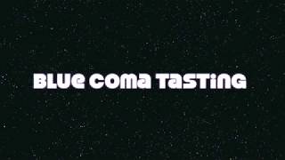 Blue Coma Tasting