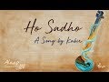 Ho sadho  kabir jayanti  soundsofisha  alaap  songs from sadhguru darshan vol1