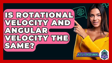 Is Rotational Velocity And Angular Velocity The Same? - Next LVL Programming