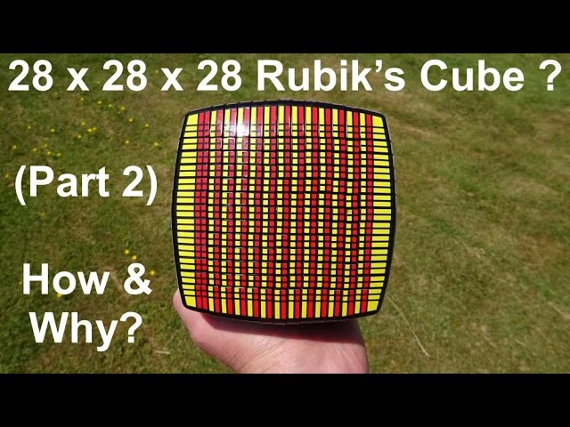 28 x 28 x 28 Rubik's Cube Puzzle ? (part 2) How & Why ? - YouTube