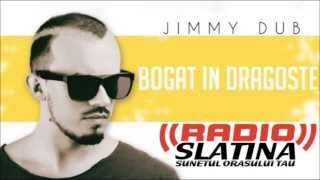 Jimmy Dub - Bogat in dragoste (RADIO SLATINA - www.radioslatina.ro)