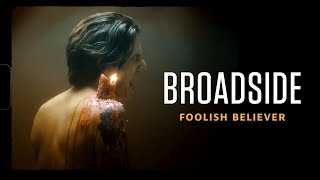 Video thumbnail of "Broadside - Foolish Believer (OFFICIAL MUSIC VIDEO)"