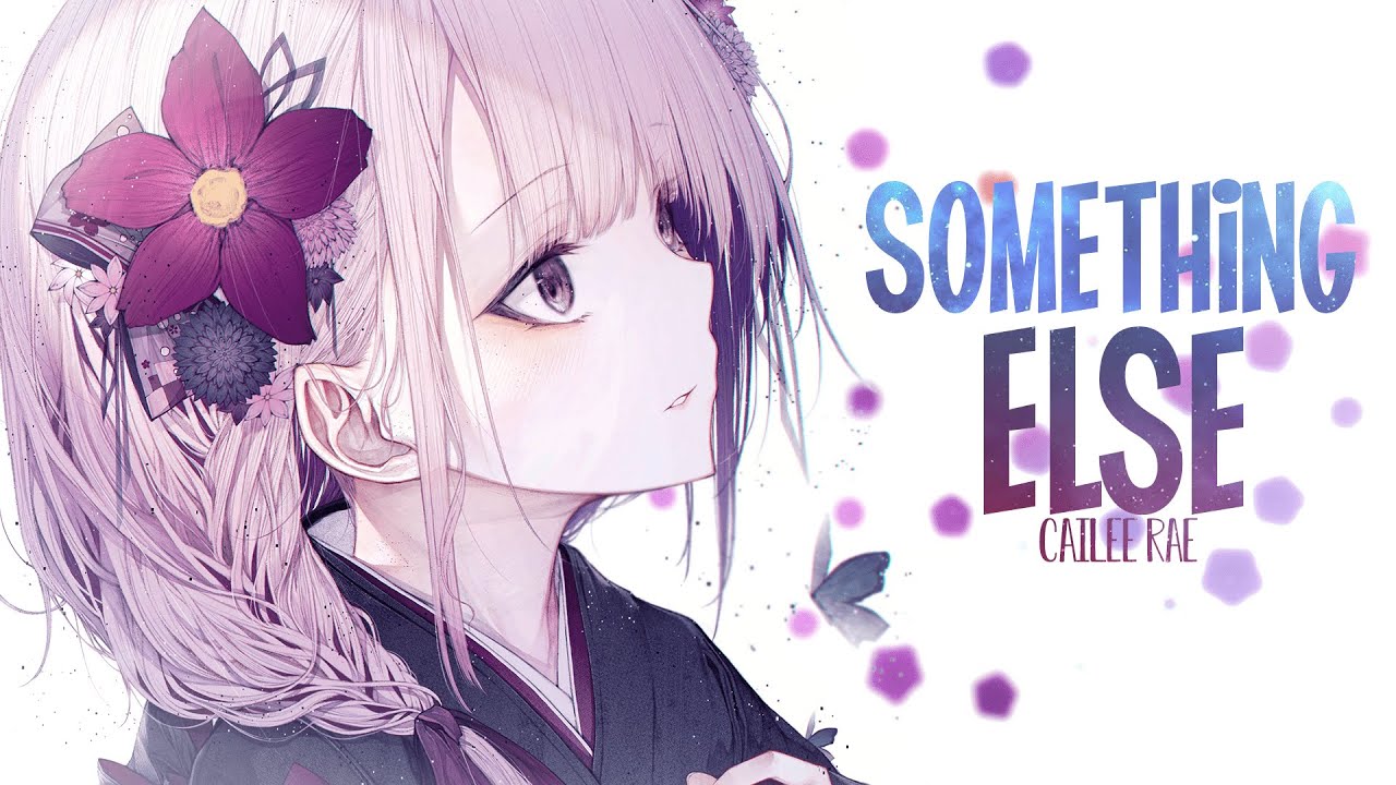 Nightcore - Cailee Rae - Something Else (Lyrics) - YouTube