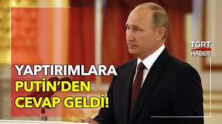 Putin Bize Uygulanan Yaptırımlar Rusyaya Savaş İlan Etmek Gibidir