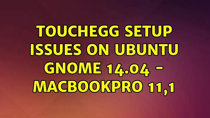 Ubuntu: Touchegg Setup issues on Ubuntu Gnome 14.04 - Macbookpro 11,1