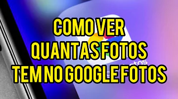 Como ver quantidade de fotos no Google Fotos?