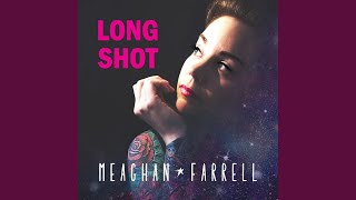Video thumbnail of "Meaghan Farrell - Long Shot"