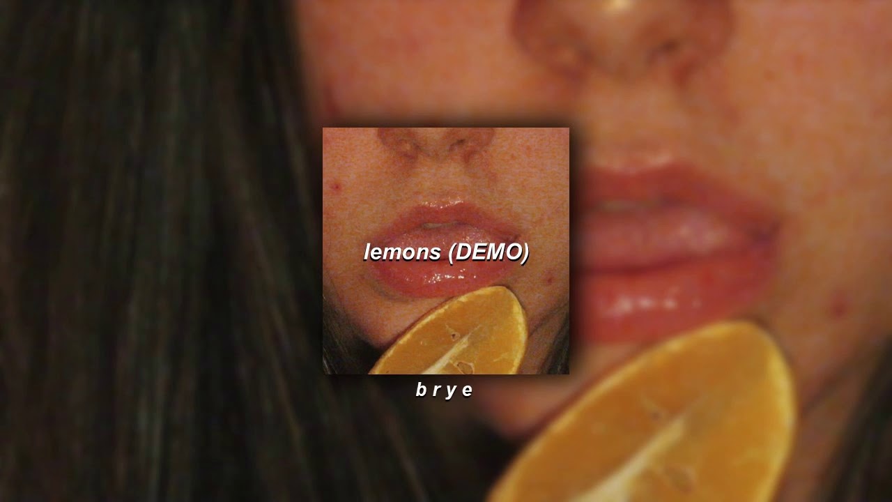 lemons (DEMO) by brye slowed n reverb YouTube