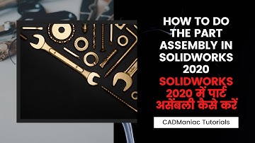 ASSEMBLY | SOLIDWORKS 2020 | SMART COMPONENT | SMART FASTENERS | SMART FEATURES | BECOME PRO IN SW