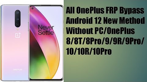 All OnePlus FRP Bypass Android 12 New Method Without PC/OnePlus 8/8T/8Pro/9/9R/9Pro/10/10R/10Pro