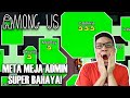 META MEJA ADMIN SUPER OP! - Among Us Indonesia