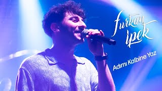 Adımı Kalbine Yaz - Furkan İpek (Tarkan - Live) Resimi