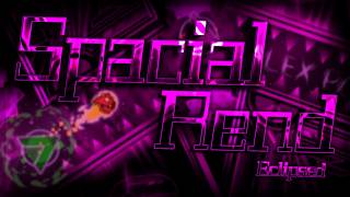 Spacial Rend | Extreme Demon by Eclipsed & More | Geometry Dash