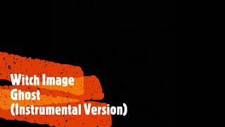Witch Image - Ghost - Instrumental Version